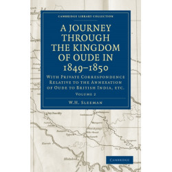 A Journey Through the Kingdom of Oude in 1849–1850: With Private Correspondence Relative to the Annexation of Oude to British India, etc.