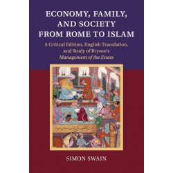 Economy, Family, and Society from Rome to Islam: A Critical Edition, English Translation, and Study of Bryson's Management of the Estate