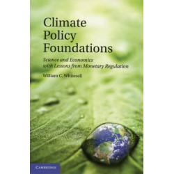 Climate Policy Foundations: Science and Economics with Lessons from Monetary Regulation