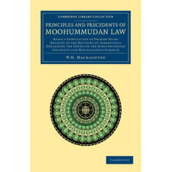 Principles and Precedents of Moohummudan Law: Being a Compilation of Primary Rules Relative to the Doctrine of Inheritance (Including the Tenets of the Schia Sectaries), Contracts and Miscellaneous Subjects
