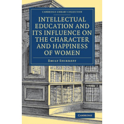 Intellectual Education and its Influence on the Character and Happiness of Women