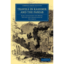 Travels in Kashmir and the Panjab: Containing a Particular Account of the Government and Character of the Sikhs