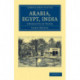 Arabia, Egypt, India: A Narrative of Travel