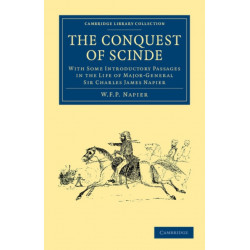 The Conquest of Scinde: With Some Introductory Passages in the Life of Major-General Sir Charles James Napier