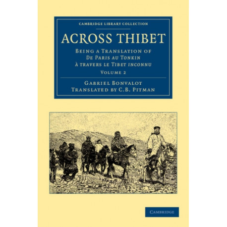 Across Thibet: Being a Translation of De Paris au Tonkin a travers le Tibet inconnu