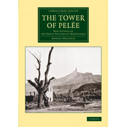 The Tower of Pelee: New Studies of the Great Volcano of Martinique