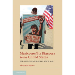 Mexico and its Diaspora in the United States: Policies of Emigration since 1848