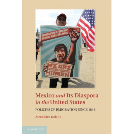 Mexico and its Diaspora in the United States: Policies of Emigration since 1848