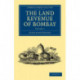 The Land Revenue of Bombay: A History of its Administration, Rise, and Progress