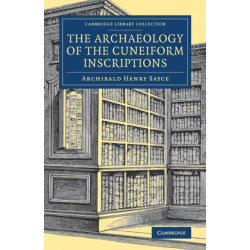 The Archaeology of the Cuneiform Inscriptions