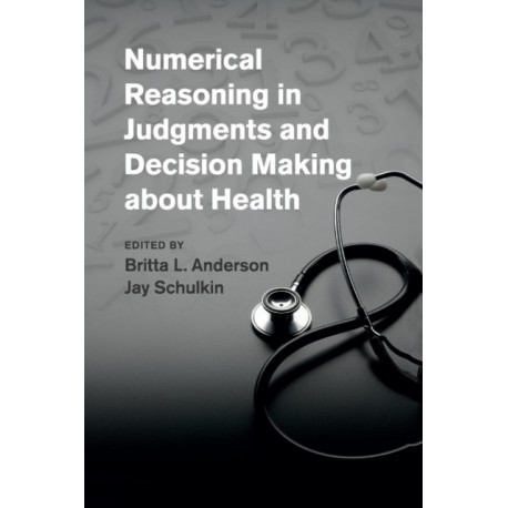 Numerical Reasoning in Judgments and Decision Making about Health