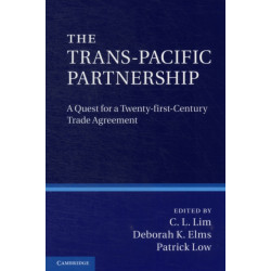 The Trans-Pacific Partnership: A Quest for a Twenty-first Century Trade Agreement