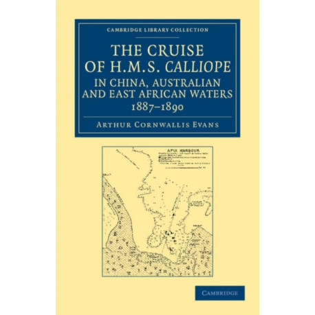 The Cruise of HMS Calliope in China, Australian and East African Waters, 1887–1890