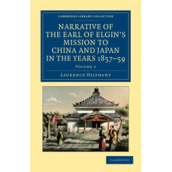 Narrative of the Earl of Elgin's Mission to China and Japan, in the Years 1857, '58, '59