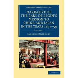 Narrative of the Earl of Elgin's Mission to China and Japan, in the Years 1857, '58, '59