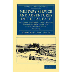 Military Service and Adventures in the Far East: Including Sketches of the Campaigns against the Afghans in 1839, and the Sikhs in 1845–6