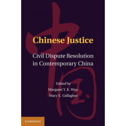 Chinese Justice: Civil Dispute Resolution in Contemporary China