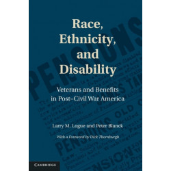 Race, Ethnicity, and Disability: Veterans and Benefits in Post-Civil War America