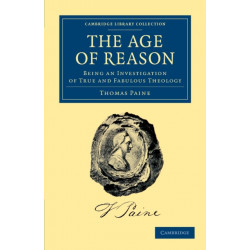 The Age of Reason: Being an Investigation of True and Fabulous Theology