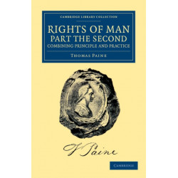 Rights of Man. Part the Second. Combining Principle and Practice