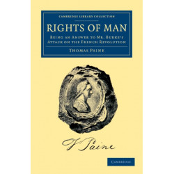 Rights of Man: Being an Answer to Mr. Burke's Attack on the French Revolution