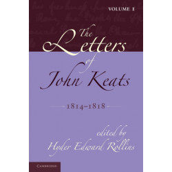 The Letters of John Keats: Volume 1, 1814–1818: 1814–1821