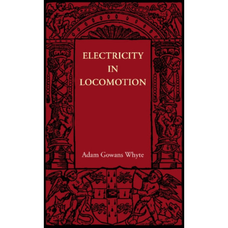 Electricity in Locomotion: An Account of its Mechanism, its Achievements, and its Prospects