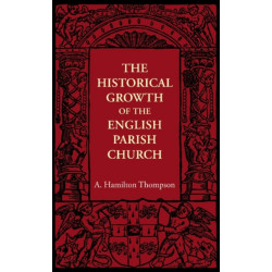 The Historical Growth of the English Parish Church