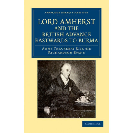 Lord Amherst and the British Advance Eastwards to Burma