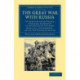 The Great War with Russia: The Invasion of the Crimea-  a Personal Retrospect of the Battles of the Alma, Balaclava, and Inkerman, and of the Winter of 1854-55
