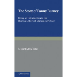 The Story of Fanny Burney: Being an Introduction to the Diary and Letters of Madame d'Arblay