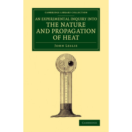 An Experimental Inquiry into the Nature and Propagation of Heat