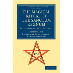 The Magical Ritual of the Sanctum Regnum: Interpreted by the Tarot Trumps