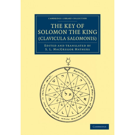 The Key of Solomon the King (Clavicula Salomonis)