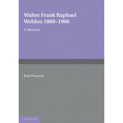 Walter Frank Raphael Weldon 1860–1906: A Memoir Reprinted from Biometrika