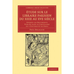 Etude sur le libraire Parisien du XIIIe au XVe siecle: D'apres les documents publies dans le cartulaire de l'Universite de Paris