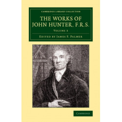 The Works of John Hunter, F.R.S.: With Notes