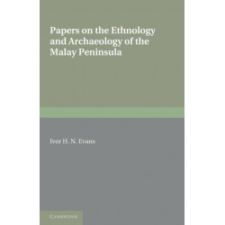 Papers on the Ethnology and Archaeology of the Malay Peninsula