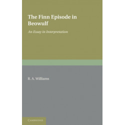The Finn Episode in Beowulf: An Essay in Interpretation