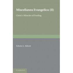 Miscellanea Evangelica: Volume 2, Christ's Miracles of Feeding