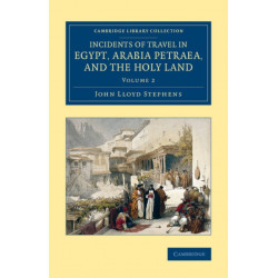 Incidents of Travel in Egypt, Arabia Petraea, and the Holy Land