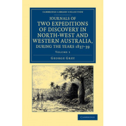 Journals of Two Expeditions of Discovery in North-West and Western Australia, during the Years 1837, 38, and 39
