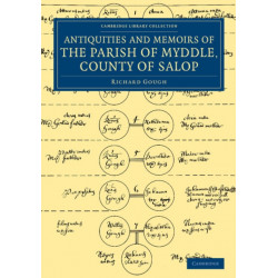 The Antiquities and Memoirs of the Parish of Myddle, County of Salop