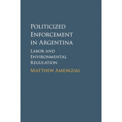 Politicized Enforcement in Argentina: Labor and Environmental Regulation