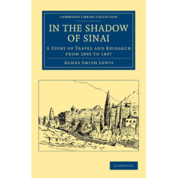 In the Shadow of Sinai: A Story of Travel and Research from 1895 to 1897