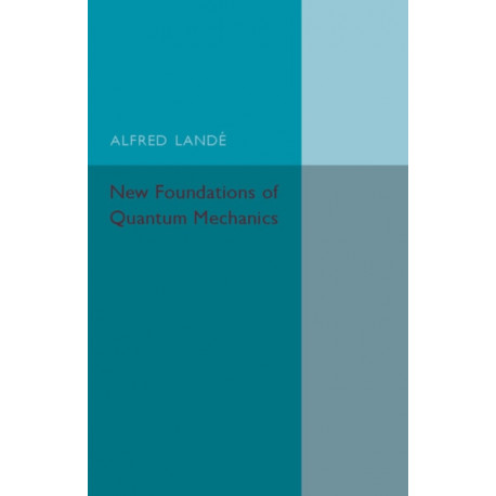 New Foundations of Quantum Mechanics