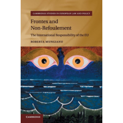 Frontex and Non-Refoulement: The International Responsibility of the EU