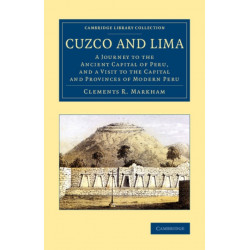 Cuzco and Lima: A Journey to the Ancient Capital of Peru, and a Visit to the Capital and Provinces of Modern Peru