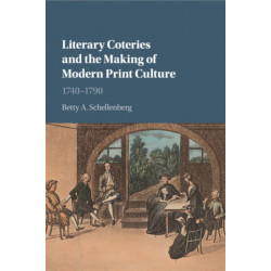 Literary Coteries and the Making of Modern Print Culture: 1740–1790
