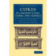 Cyprus: Its Ancient Cities, Tombs, and Temples: A Narrative of Researches and Excavations during Ten Years' Residence